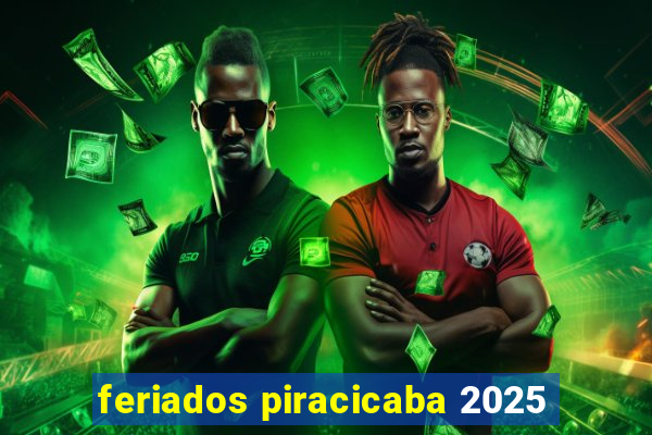 feriados piracicaba 2025